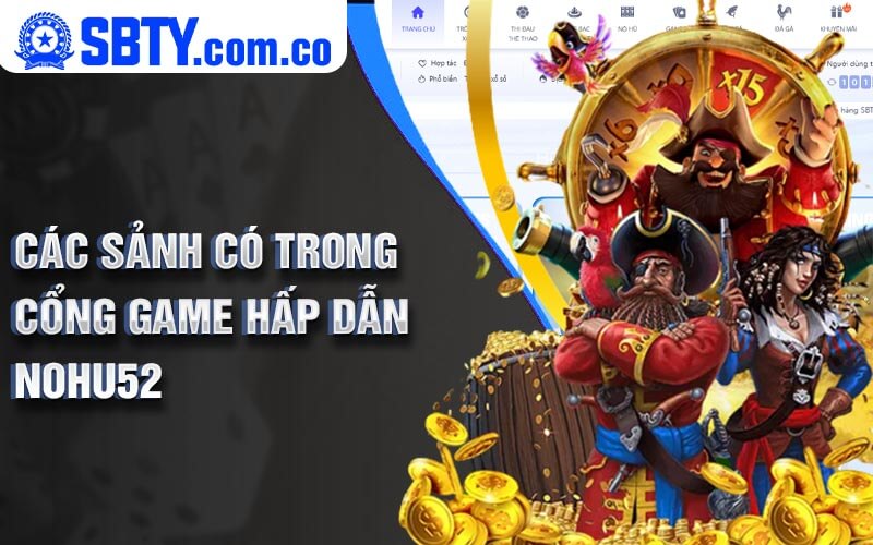 Cac Sanh Co Trong Cong Game Hap Dan Nohu52