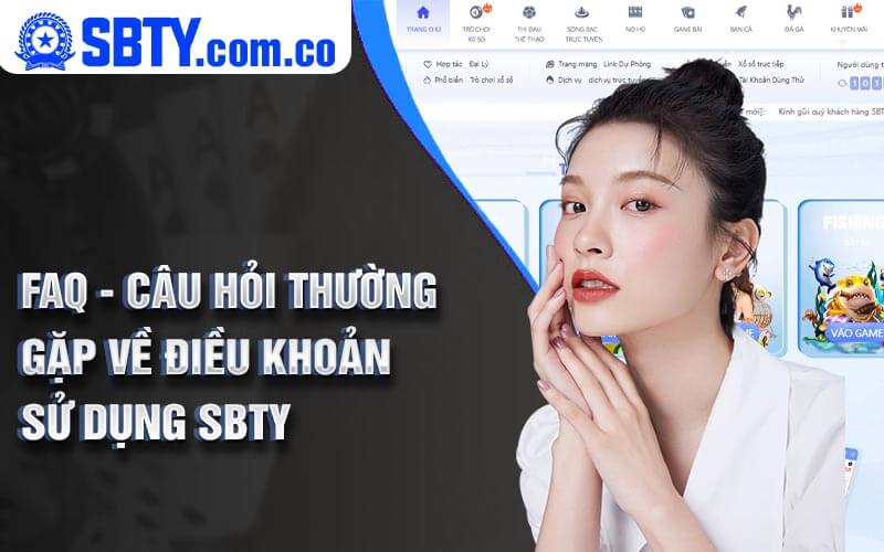 FAQ Cau Hoi Thuong Gap Ve Dieu Khoan Su Dung SBTY