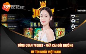 Tổng Quan 789Bet - Nhà Cái Đổi Thưởng Uy Tín Nhất Việt Nam